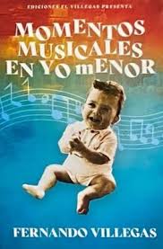 Momentos musicales en yo menor - Fernando Villegas