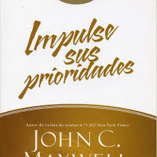 Impulse sus prioridades - John Maxwell