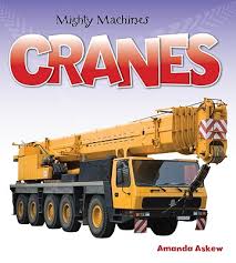 Mighty machines cranes