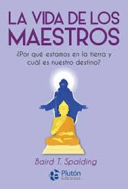 La vida de los maestros - Baird T. Spalding