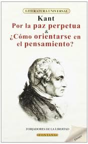 Por la paz perpetua & ¿Còmo orientarse en el pensamiento? - Immanuel Kant