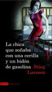 La chica que soñaba con una cerilla y un bidón de gasolina (MILLENIUM 2) - Stieg Larsson