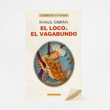 El loco  & el vagabundo - Khalil Gibràn