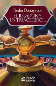 El jugador y un trance difícil - Fiodor Dostoyevski