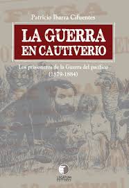 La Guerra en Cautiverio - Patricio Ibarra Cifuentes