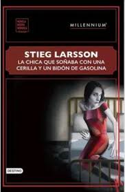 La chica que soñaba con una cerilla y un bidón de gasolina - Stieg Larsson