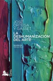 La deshumanización del arte y otros ensayos de estética - José Ortega y Gasset