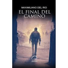 El final del camino - Maximiliano del Rio