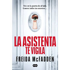 La asistenta te vigila - Freida McFadden