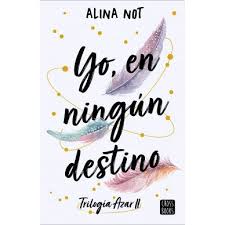 Yo, en ningún destino (#2) - Alina Not