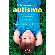 Dale la vuelta al autismo - Mary Lynch Barbera