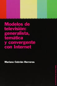 Modelos de Televisión: Generalista, Temática y Convergente con Internet - Mariano Cebrián Herreros