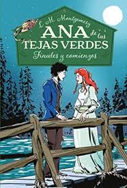 Ana de las tejas verdes: Finales y comienzos - L.M. Montgomery