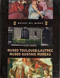 Museo Toulouse-Lautrec / Museo Gustave Moreau: Museos del mundo