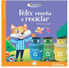 Félix enseña a reciclar Aprendiendo a reciclar
