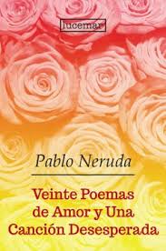 Veinte poemas de amor y una canción desesperada - Pabo Neruda