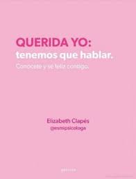 Querida yo: tenemos que hablar - Elizabeth Clapés