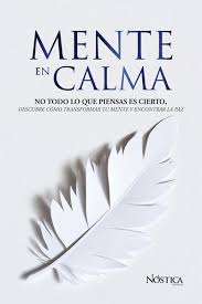 Mente en calma no todo lo que piensas es cierto