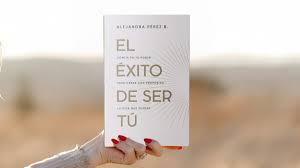 El éxito de ser tú - Alejandra Pérez