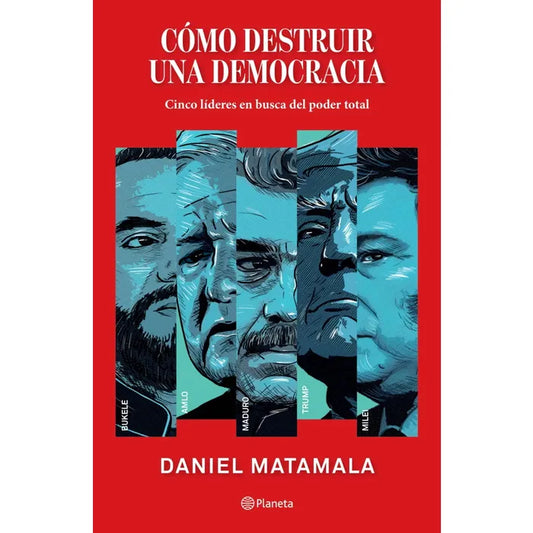 Como Destruir Una Democracia - Daniel Matamala