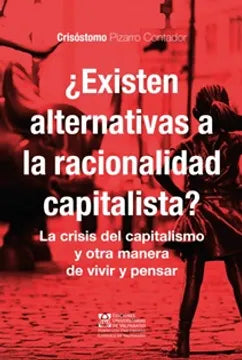 ¿Existen Alternativas A La Racionalidad Capitalista? - Pizarro Contador