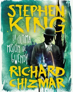 La última misión de Gwendy - Stephen KIng yh Riachard Chizmar