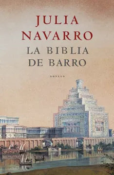 La biblia de barro - Julia Navarro