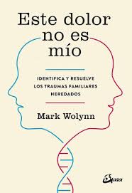 Este dolor no es mío - Mark Wolynn