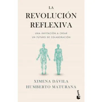 La Revolución Reflexiva - Ximena Dávila y Humberto Maturana