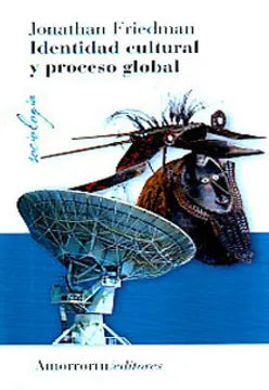 Identidad Cultural y Proceso Global - Jonathan Friedman