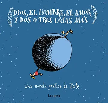 Dios, el Hombre, el Amor y Dos o Tres Cosas Más - Tute