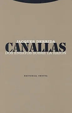 Canallas: dos ensayos sobre la razón - Jacques Derrida