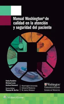 Manual Washington de calidad en la atención y seguridad del paciente - Emily Fondahn, Michael Lane, Andrea Vannucci y Yhomas M. de Fer