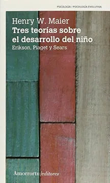 Tres Teorías sobre el Desarrollo del Niño - Henry W. Maier