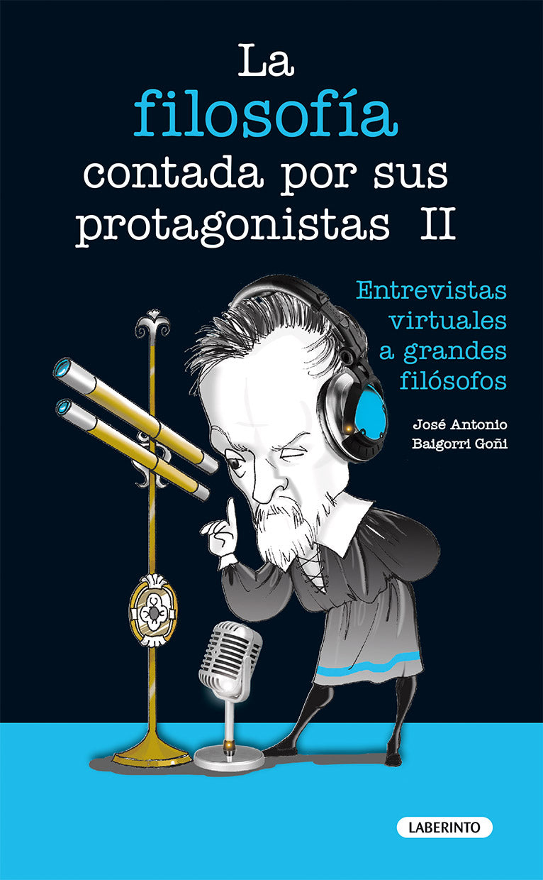 La Filosofía Contada por sus Protagonistas II - José Antonio Baigorri Goñi