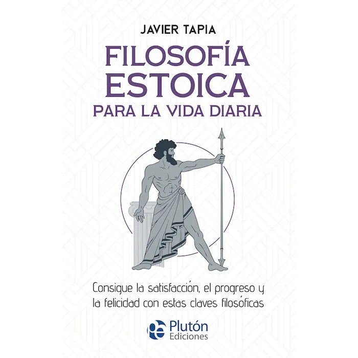 Filosofía Estoica para la vida diaria - Javier Tapia
