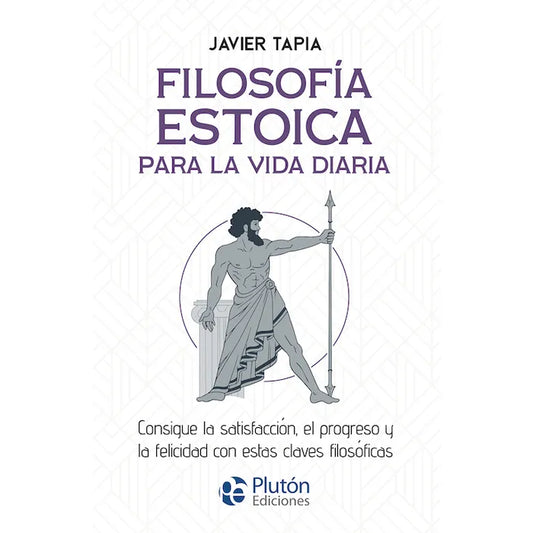 Filosofía Estoica para la vida diaria - Javier Tapia