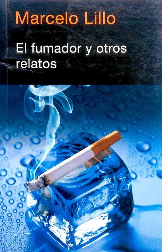 El fumador y otros relatos - Marcelo Lillo