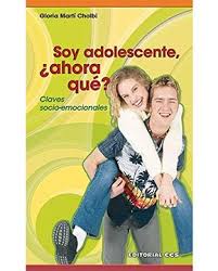 Soy adolescente ¿ahora qué? - Gloria Martí Cholbi
