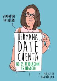 Hermana Date Cuenta No es Revolución, es Negocio - Guadalupe Batallán