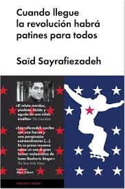 Cuando Llegue la Revolución Habrá Patines Para Todos - Said Sayrafiezadeh