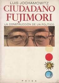 Ciudadano Fujimori - Luis Jochamowitz