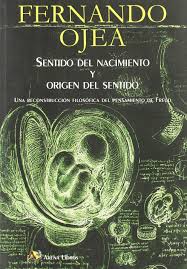 Sentido del Nacimiento y Origen del Sentido - Fernando Ojea