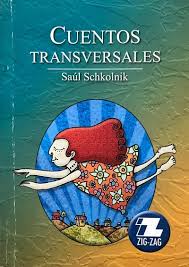 Cuentos Transversales - Saúl Schkolnik