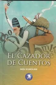 El Cazador de Cuentos - Saúl Schkolnik