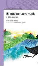 El que no corre vuela y otros cuentos - Floridor Pérez