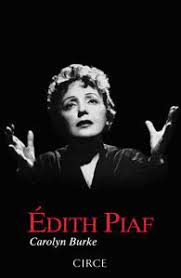 Édith Piaf - Carolyn Burke