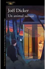 Un animal salvaje - Joel Dicker