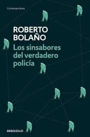 Los sinsabores del verdadero policía - Roberto Bolaño