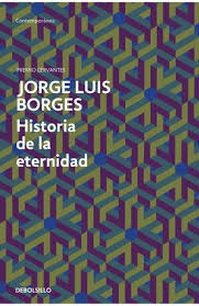 Historia de la eternidad - Jorge Luis Borges